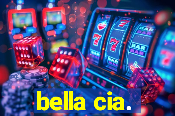 bella cia.